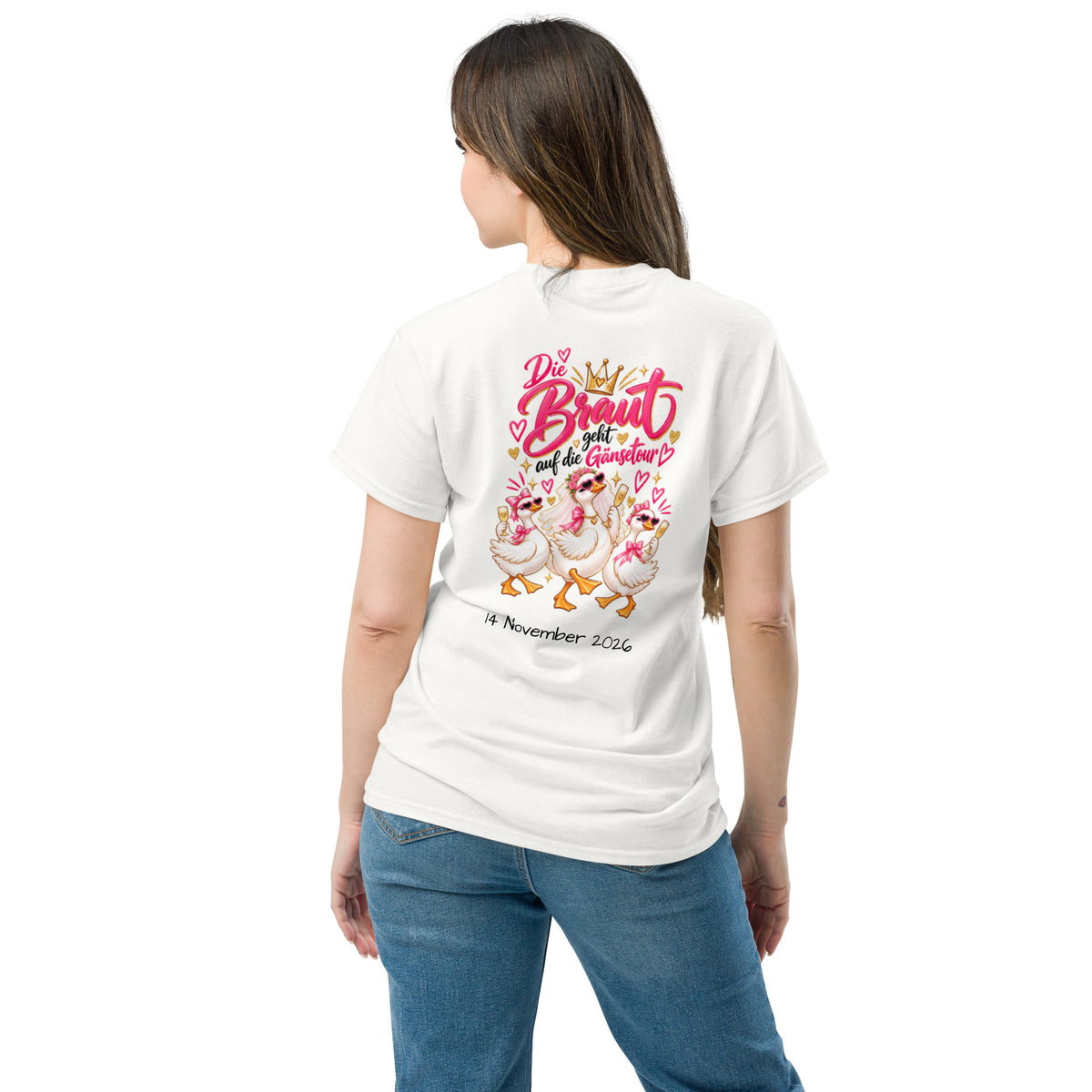 Weißes JGA Braut T-Shirt mit feiernden Gänsen, Krone und Wunschdatum als Rückendruck